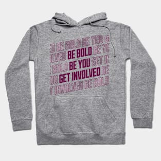 Be bold be you get involved activist activism Hoodie